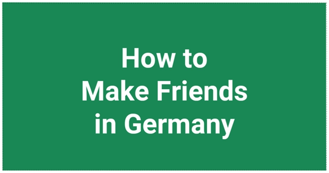 How to Make Friends in Germany [Newcomer Guide]- Navigate Germany