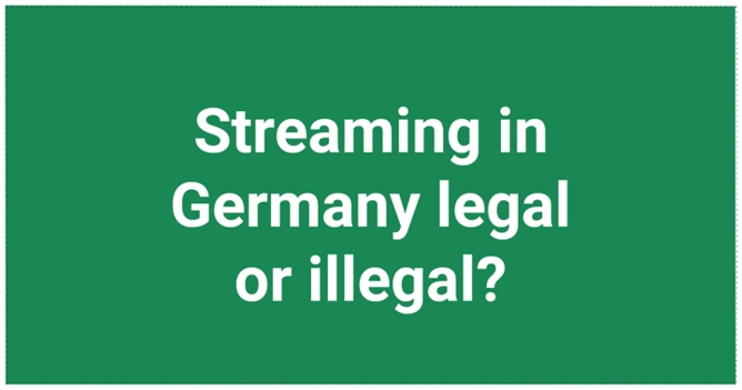 Streaming in Germany - Do it Legally? - Navigate Germany